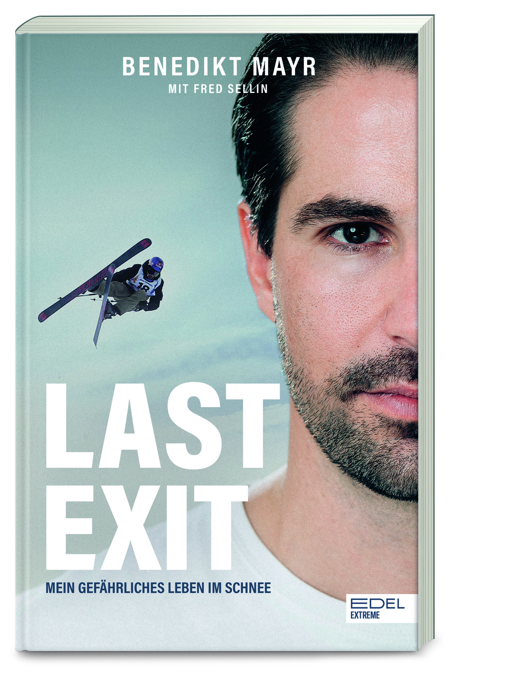 Benedikt Mayr Fred SellinLast Exit. Mein gefährliches Leben im Schnee