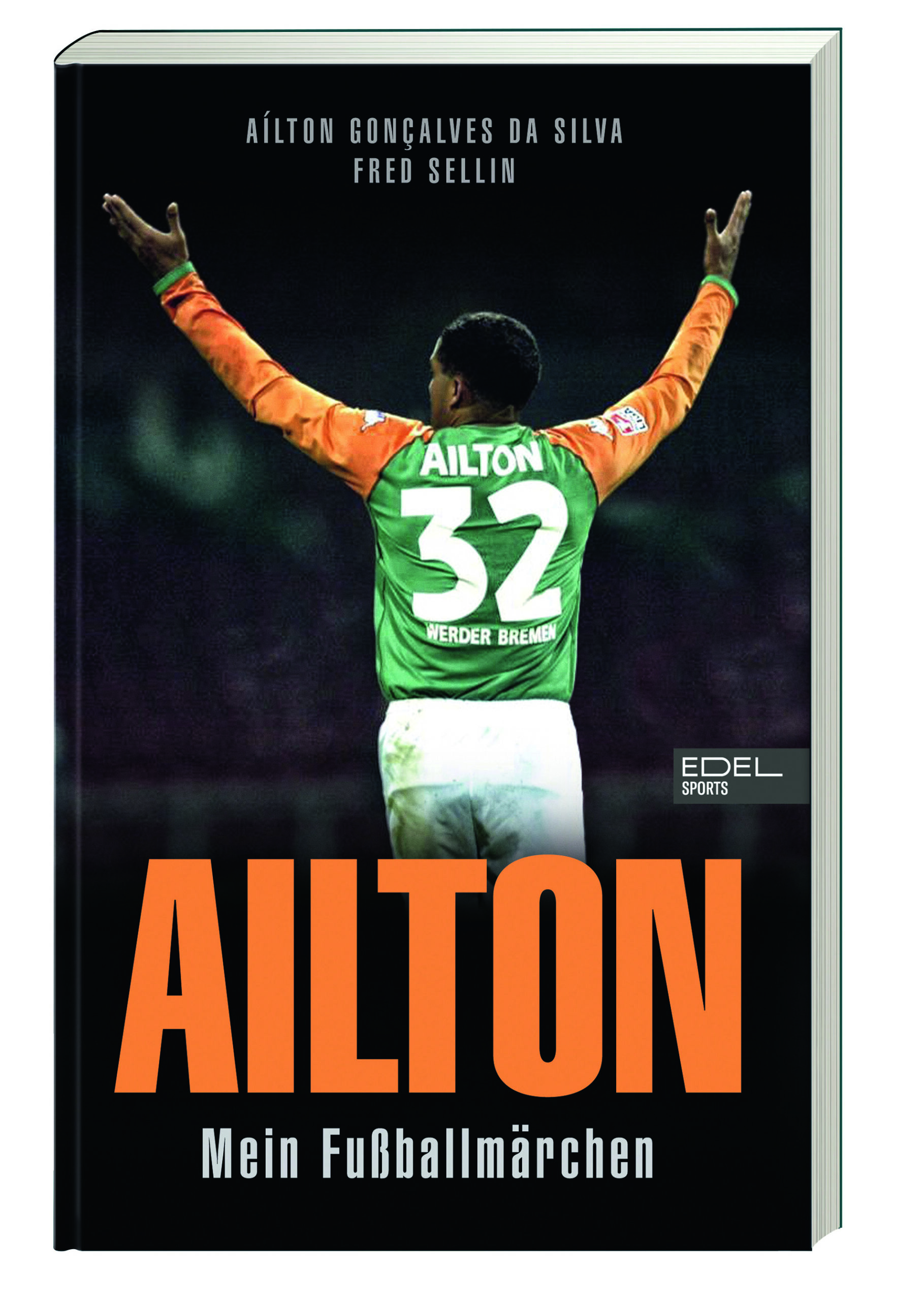 Ailton. Mein Fußballmärchen